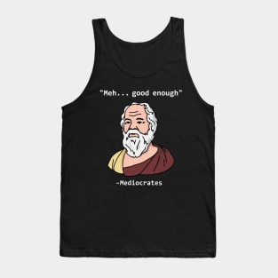 Mediocrates Meh Good Enough funny Tank Top